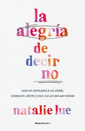 La alegría de decir no, Natalie Lue - ROCA EDITORIAL
