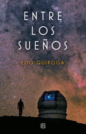 Entre los sueños, Elio Quiroga - EDICIONES B