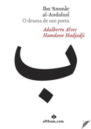 Ibn 'Ammâr al-Andalusî O drama de um poeta, Adalberto Alves/ Hadjadji, Hamdane - ALTHUM.COM