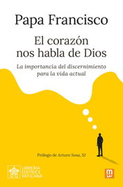 El corazón nos habla de Dios, Papa Francisco - Mensajero