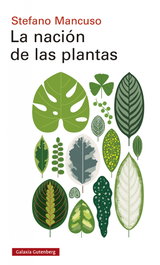 GALAXIA GUTENBERG, La nación de las plantas, Stefano Mancuso - GALAXIA GUTENBERG