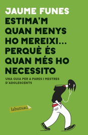 Estima´m quan menys m´ho mereixi...perque quan més ho necessito, Jaume Funes - LABUTXACA