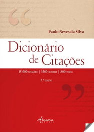 DICIONÁRIO DE CITAÇÕES: 2ª EDIÇÃO, Paulo Neves da Silva - ANCORA EDITORA