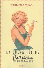 La culpa fue de Patricia, esa chica tan sexi, Carmen Resino de Ron - BOLCHIRO