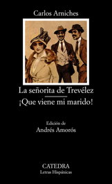 CATEDRA, La señorita de Trevélez; ¡Que viene mi marido! - Carlos Arniches
