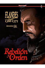 Flandes 1566-1573. Rebelion Y Orden