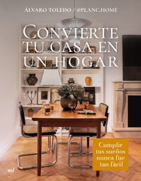 Convierte tu casa en un hogar, Álvaro Toledo - MARTINEZ ROCA