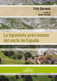 LA TOPONIMIA PRERROMANA DEL NORTE DE ESPAÑA, Fritz Garvens - Milenio Editorial