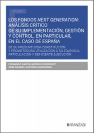 Los fondos next generation: análisis crítico de su implementación, gestión y control. En particular, en el caso de España, Fernando García-Moreno Rodríguez - ARANZADI