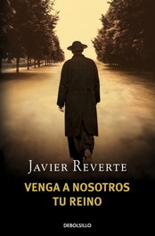 Venga a nosotros tu reino, Javier Reverte - DEBOLSILLO
