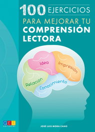 GEU 100 ejercicios para mejorar tu comprensión lectora, Jose Luis Mora Cano - GEU