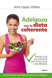 Adelgaza con la dieta coherente, Amil Lopez Vieitez - CYDONIA EDICIONES, S.L.