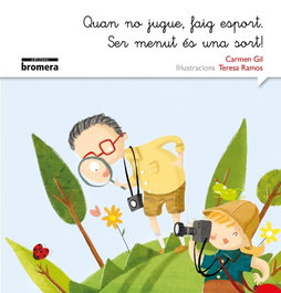 BROMERA EDICIONS, Quan no jugue faig esport. Ser menut és una sort