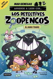 DESTINO INFANTIL, Aprende a leer con... Los Detectives Zoopencos 7. El ogro Togro - DESTINO INFANTIL