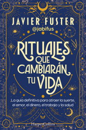 Rituales que cambiarán tu vida, Javier Fuster - HARPER COLLINS IBERICA