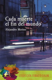 EDITORIAL ADARVE, CADA MUERTE EL FIN DEL MUNDO, Alejandro Merino - Verso y Color