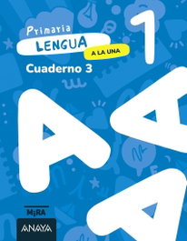 ANAYA, Lengua 1. A la una. Cuaderno 3 - ANAYA
