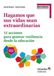Hagamos que sus vidas sean extraordinarias, Jordi Grané Ortega - OCTAEDRO EDICIONES