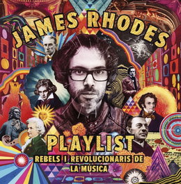 PLAYLIST. REVELS I REVOLUCIONARIS DE LA MÚSICA, James Rhodes - FANBOOKS