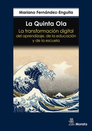 La Quinta Ola. La transformación digital del aprendizaje, de la educación y de la escuela, Mariano Fernández Enguita - MORATA EDITORIAL