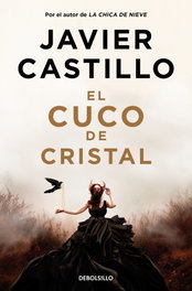 El cuco de cristal, Javier Castillo - DEBOLSILLO