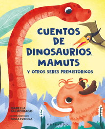 GRIBAUDO, Cuentos de dinosaurios, mamuts y otros seres prehistóricos, Isabella Salmoirago - null
