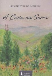 A casa na Serra, Luis Bigotte De Almeida - CLASSICA EDITORA