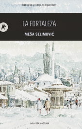 La fortaleza, Mea Selimovi - AUTOMATICA EDITORIAL