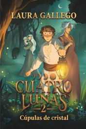 Cuatro lunas 2: Cúpulas de cristal, Laura Gallego - SM
