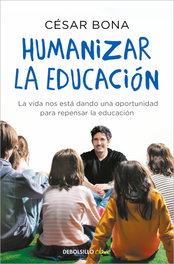 DEBOLSILLO, Humanizar la educación, César Bona - DEBOLSILLO
