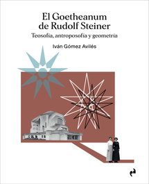 El Goetheanum de Rudolf Steiner, Iván Gómez Avilés - Asimétricas Ediciones