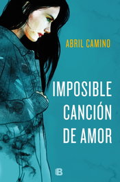 Imposible Cancion de Amor, Abril Camino - EDICIONES B