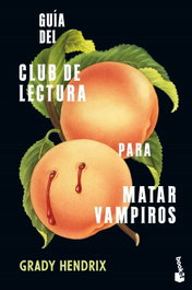 Guía del club de lectura para matar vampiros, Grady Hendrix - BOOKET