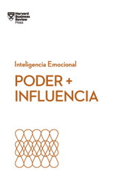 Poder + Influencia. Serie Inteligencia Emocional HBR, Harvard Business Review - REVERTE MANAGEMENT