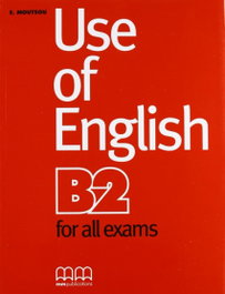 MM PUBLICATIONS, USE OF ENGLISH (B2) FOR ALL EXAMS - MM PUBLICATIONS