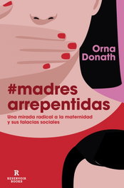 Madres arrepentidas, Orna Donath - RESERVOIR BOOKS