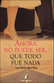 Ahora no puede ser, que todo fue nada, Juan Martin-mora Haba - ERIDE