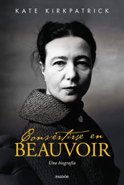 Convertirse en Beauvoir, Kate Kirkpatrick - PAIDOS
