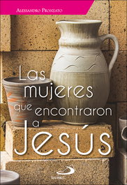 Las mujeres que encontraron a Jesús, Alessandro Pronzato - SAN PABLO EDITORIAL