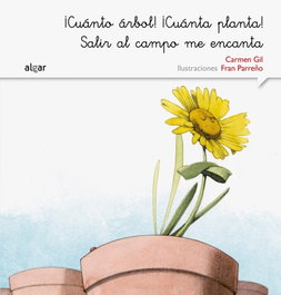 ALGAR EDITORIAL, ¡CUANTO ARBOL! ¡CUANTA PLANTA! SALIR AL CAMPO ME ENCANTA