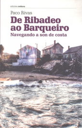 DE RIBADEO AO BARQUEIRO: NAVEGANDO A SON DE COSTA, Paco Rivas - EMBORA