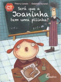 SERÁ QUE A JOANINHA TEM UMA PILINHA?, Thierry Lenain, Delphine Durand - Dinalivro