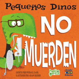 EDIMAT, Pequeños dinos no muerden, Michael Dahl - Hello Genius - Pequeño Dino