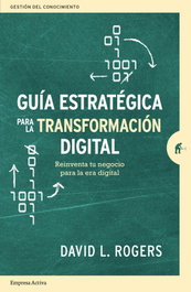 Guía estratégica para la transformación digital, David L. Rogers - EMPRESA ACTIVA