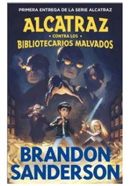 ALCATRAZ CONTRA LOS BIBLIOTECARIOS MALVADOS, BRANDON SANDERSON - Penguin Random House Grupo Editorial, S.A.U.