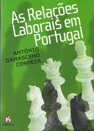 As Relações Laborais em Portugal, Antonio Damasceno Correia - EDITORA RH