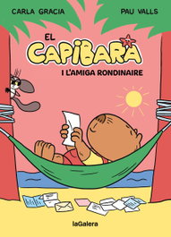 LA GALERA, El Capibara i l'amiga rondinaire, Carla Gracia Mercadé