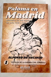 Paloma en Madrid: Memorias de una española, de julio 1936 a julio 1937, Alfonso de Ascanio - SAN ROMAN