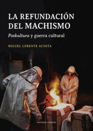 La refundación del machismo, Miguel Lorente Acosta - COMARES