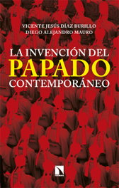 La invención del papado contemporáneo, Vicente Jesús Díaz Burillo - CATARATA